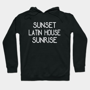 Latin House Music From Dusk Till Dawn Hoodie